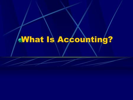 What Is Accounting?. A business language A set of rules to record business transactions in a consistent manner The basis of business operations Constantly.