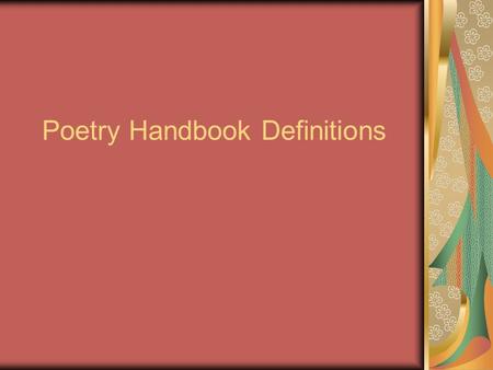 Poetry Handbook Definitions Alliteration The repetition of consonant sounds, usually at the beginnings of words or syllables. Example: over the cobbles.