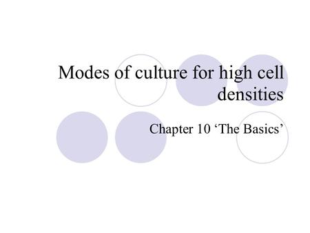 Modes of culture for high cell densities Chapter 10 ‘The Basics’