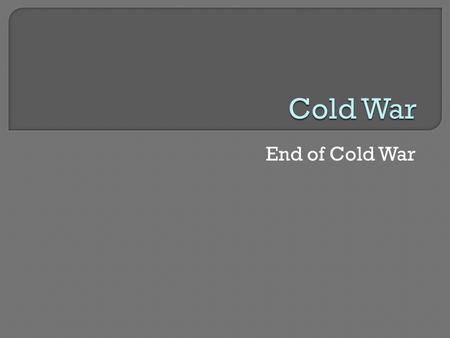 End of Cold War.  Warm-up and Review Homework  Map on Southeast Asia  Quiz on Cold War  Notes  Video-People Power  Homework- Vocab and Cold War.