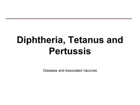 Diphtheria, Tetanus and Pertussis