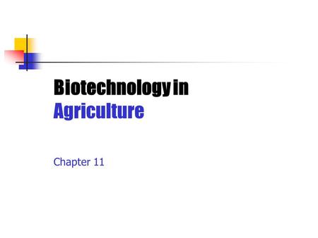 Biotechnology in Agriculture Chapter 11.