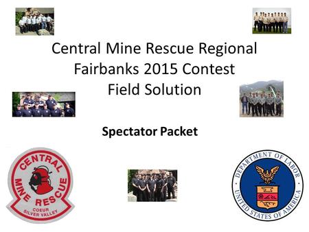 Central Mine Rescue Regional Fairbanks 2015 Contest Field Solution Spectator Packet.