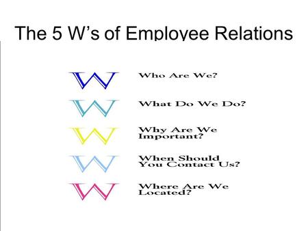 The 5 W’s of Employee Relations
