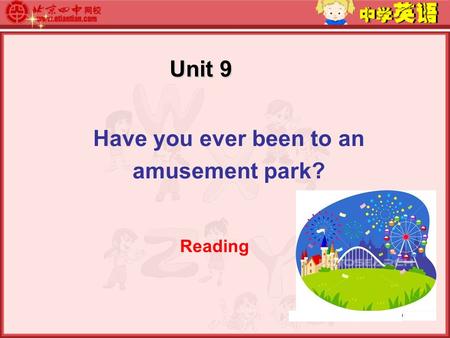 Unit 9 Unit 9 Have you ever been to an amusement park? Reading.