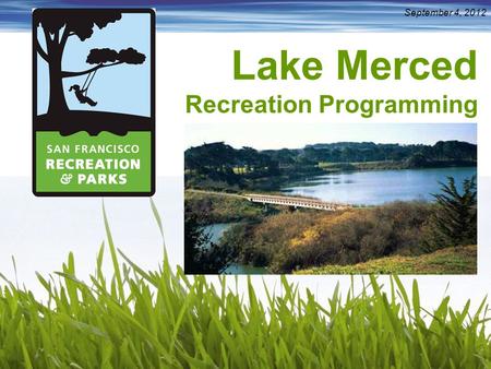 Lake Merced Recreation Programming September 4, 2012.