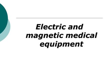 Electric and magnetic medical equipment
