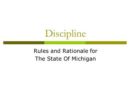 Discipline Rules and Rationale for The State Of Michigan.