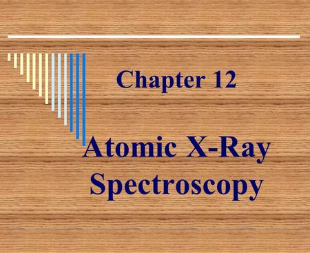 Chapter 12 Atomic X-Ray Spectroscopy