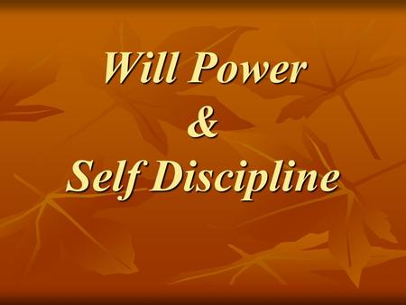 Will Power & Self Discipline