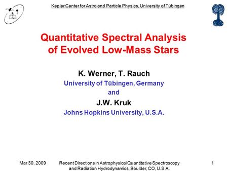 Kepler Center for Astro and Particle Physics, University of Tübingen Mar 30, 2009Recent Directions in Astrophysical Quantitative Spectroscopy and Radiation.