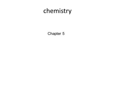 Chemistry Chapter 5.