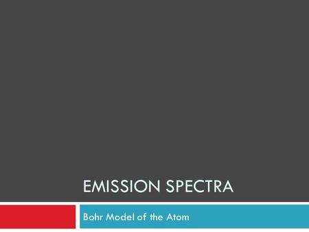Emission Spectra Bohr Model of the Atom.
