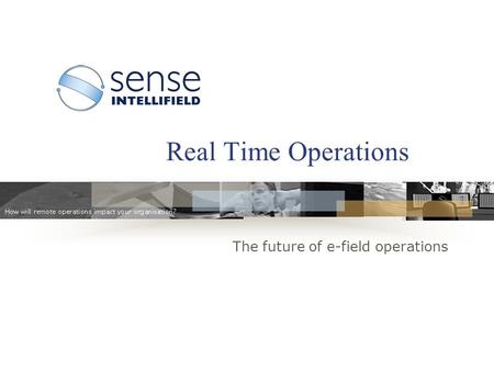 The future of e-field operations Real Time Operations.