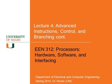 Lecture 4: Advanced Instructions, Control, and Branching cont. EEN 312: Processors: Hardware, Software, and Interfacing Department of Electrical and Computer.