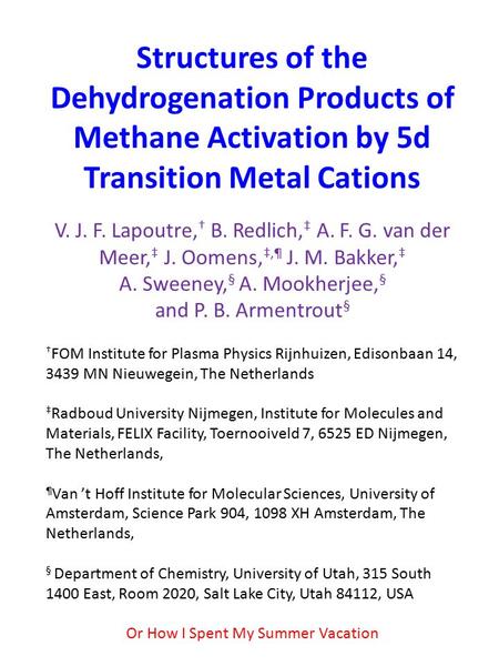 Structures of the Dehydrogenation Products of Methane Activation by 5d Transition Metal Cations V. J. F. Lapoutre, † B. Redlich, ‡ A. F. G. van der Meer,