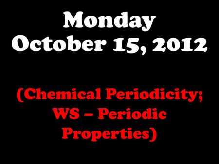 (Chemical Periodicity; WS – Periodic Properties)