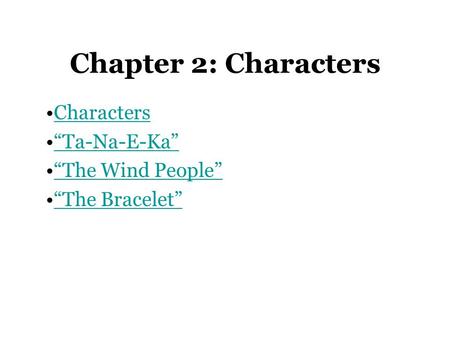 Characters “Ta-Na-E-Ka” “The Wind People” “The Bracelet”