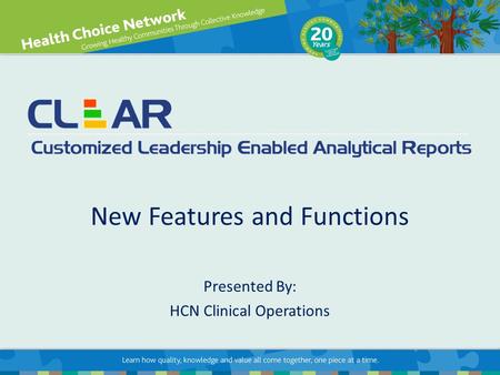 New Features and Functions Presented By: HCN Clinical Operations.