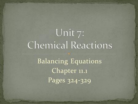 Balancing Equations Chapter 11.1 Pages 324-329. Atom Inventories Writing a correct chemical equation and counting the number of atoms of each element.