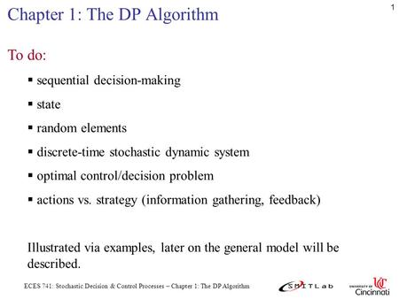 ECES 741: Stochastic Decision & Control Processes – Chapter 1: The DP Algorithm 1 Chapter 1: The DP Algorithm To do:  sequential decision-making  state.