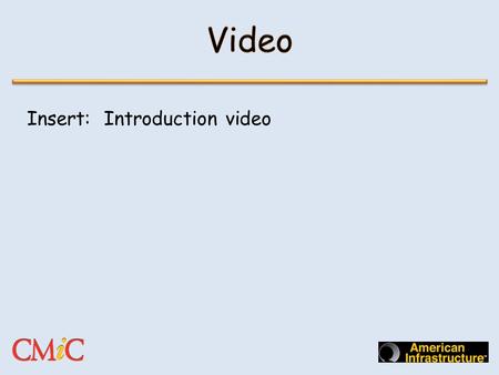 Insert: Introduction video. Insert: CMiC Job Cost Structure.