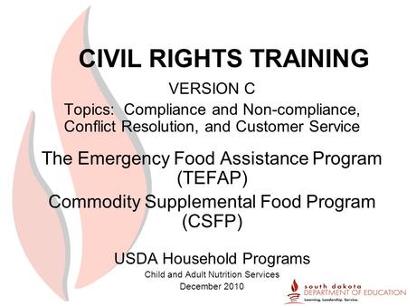 CIVIL RIGHTS TRAINING VERSION C Topics: Compliance and Non-compliance, Conflict Resolution, and Customer Service The Emergency Food Assistance Program.