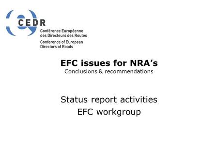 EFC issues for NRA’s Conclusions & recommendations Status report activities EFC workgroup.