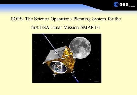 SOPS: The Science Operations Planning System for the first ESA Lunar Mission SMART-1.