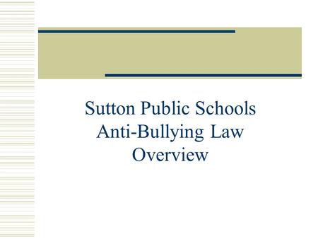 Sutton Public Schools Anti-Bullying Law Overview.