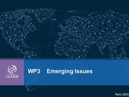 WP3 Emerging Issues Paris 2015. | 2 Emerging Issues  SO/AC accountability  ICANN Staff accountability  Diversity Public Comment Period.