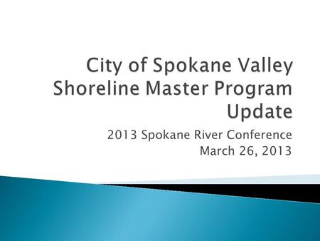 2013 Spokane River Conference March 26, 2013. Shelley Lake Gravel Pit Spokane River.