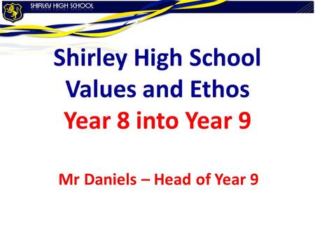Shirley High School Values and Ethos Year 8 into Year 9