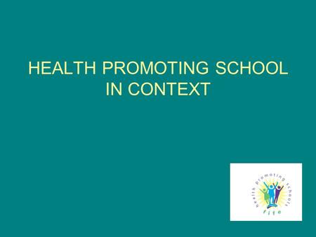 HEALTH PROMOTING SCHOOL IN CONTEXT. HMIe Self Evaluation Series The Health Promoting School - Nov 2004 The characteristics of the Being Well-Doing Well.