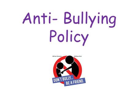 Anti- Bullying Policy. This policy has been written by the School Council and Headteacher of Kippax Greenfield Primary School. All children have been.