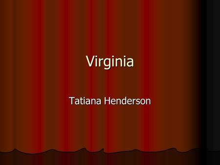 Virginia Tatiana Henderson. Exploring Virginia’s State Website Exploring Virginia’s State Website Government Government Commonwealth Website Directory.