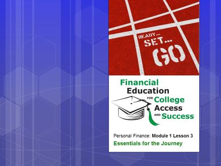 Personal Finance: Module 1 Lesson 3 Essentials for the Journey.