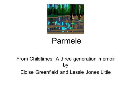 Parmele From Childtimes: A three generation memoir by