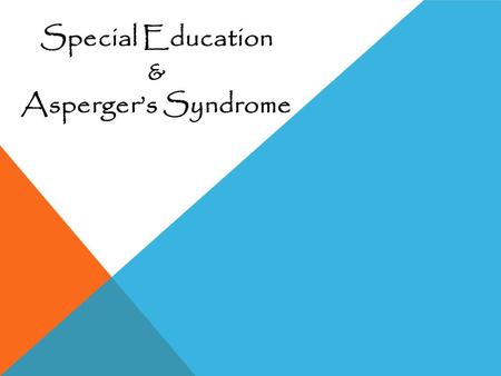 Special Education & Asperger’s Syndrome.