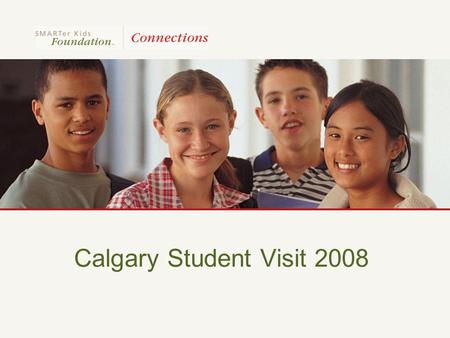 Calgary Student Visit 2008. Participating Cities 2007-2008 Kankakee, Illinois Madison Heights, Virginia Long Beach, California Wyoming, Minnesota Calgary,