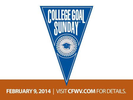 What is College Goal Sunday? An opportunity for students and families to receive FREE, confidential support completing the Free Application for Federal.