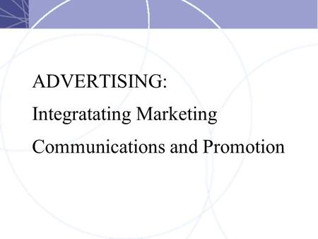 ADVERTISING: Integratating Marketing Communications and Promotion.