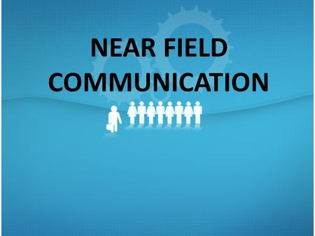 NEAR FIELD COMMUNICATION. WHAT IS NFC??? NFC or Near Field Communication is a short range high frequency wireless communication technology. A radio communication.