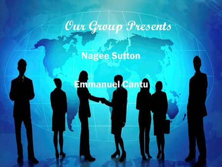 Our Group Presents Nagee Sutton Emmanuel Cantu. Is a camera that takes video or still photographs, or both, digitally by recording images via an electronic.