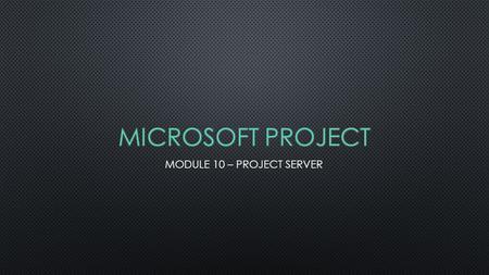 M ICROSOFT EXTENDS THE CAPABILITIES OF M ICROSOFT P ROJECT WITH P ROJECT S ERVER AND P ROJECT W EB A PP (PWA, FORMERLY P ROJECT W EB A CCESS ). M ICROSOFT.