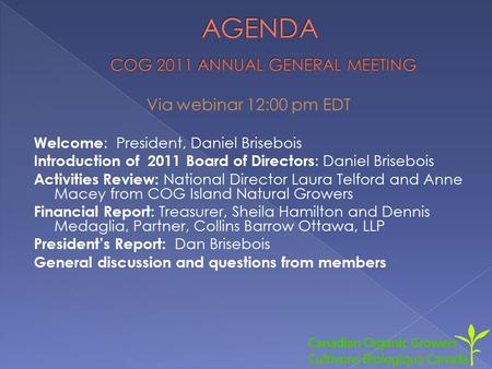 Via webinar 12:00 pm EDT Welcome : President, Daniel Brisebois Introduction of 2011 Board of Directors : Daniel Brisebois Activities Review: National Director.