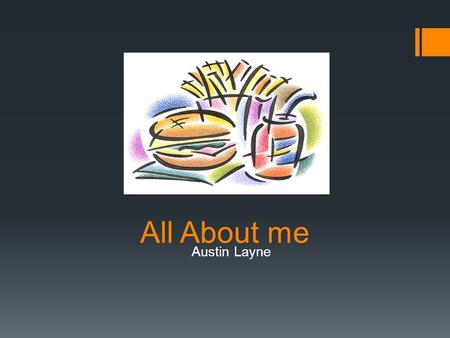 All About me Austin Layne. My Family Mom- Angie Dad-Josh Grandma- Gail Grandpa- Larry Brother- Cole.