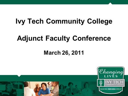 Ivy Tech Community College Adjunct Faculty Conference March 26, 2011.