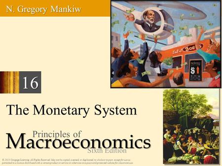 The Monetary System © 2013 Cengage Learning. All Rights Reserved. May not be copied, scanned, or duplicated, in whole or in part, except for use as permitted.