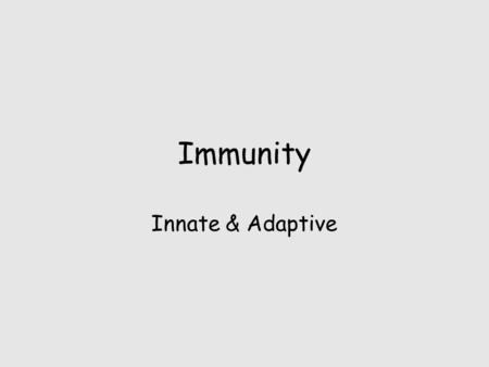 Immunity Innate & Adaptive.